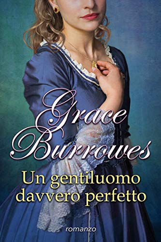 Grace Burrowes - True Gentlemen vol. 06. Un gentiluomo davvero perfetto (2019)