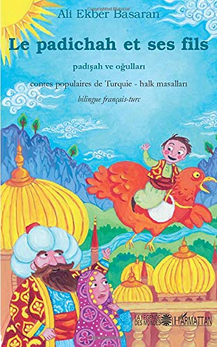 Le padichah et ses fils: Contes populaires de Turquie Le padichah et ses fils: Contes populaires de Turquie