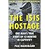 The ISIS Hostage: One Man's True Story of 13 Months in Captivity