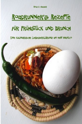 Download Roadrunner's Rezepte für Frühstück und Brunch: Eine kulinarische Liebeserklärung an New Mexico Download Roadrunner's Rezepte für Frühstück und Brunch: Eine kulinarische Liebeserklärung an New Mexico