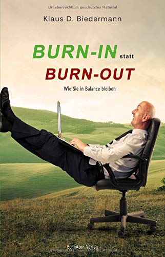 Burn-In statt Burn-Out: Wie Sie in Balance bleiben