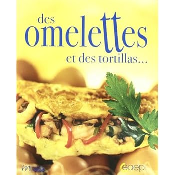 Des omelettes et des tortillas ...