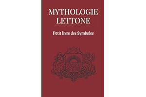 Mythologie Lettone : Petit livre des Symboles: Compilation des symboles et des mythes de Lettonie