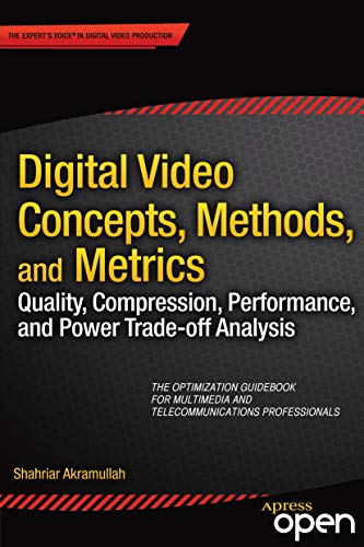 Digital Video Concepts, Methods, and Metrics: Quality, Compression, Performance, and Power Trade-off Analysis (English Edition)