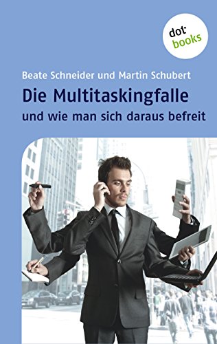 Download Die Multitaskingfalle und wie man sich daraus befreit Download Die Multitaskingfalle und wie man sich daraus befreit