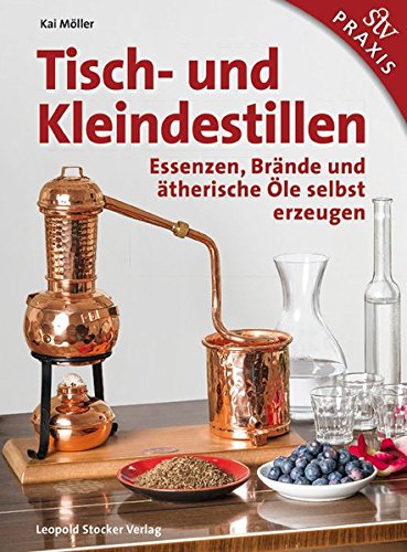 Download Tisch- und Kleindestillen: Essenzen, Brände & ätherische Öle selbst erzeugen Download Tisch- und Kleindestillen: Essenzen, Brände & ätherische Öle selbst erzeugen