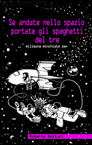 Roberto Botturi – Se andate nello spazio portate gli spaghetti del tre (2019)