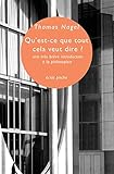 Qu'est-ce que tout cela veut dire ? : Une très brève introduction à la philosophie