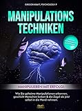 Manipulationstechniken - Manipulieren mit Erfolg!: Wie Sie geheime Manipulation erkennen, geschickt Menschen lenken & die Zügel ab jetzt selbst in die Hand nehmen. Inkl. NLP & Rhetorik für Anfänger. by 
