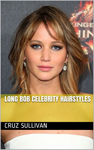 Long Bob Celebrity Hairstyles Ebook Cruz Sullivan Amazon In