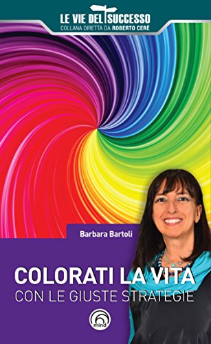 Colorati la vita con le giuste strategie Colorati la vita con le giuste strategie
