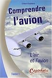 Image de Comprendre l'avion : Tome 1, L'air et l'avion