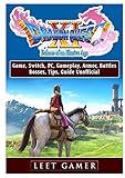 Dragon Quest XI Echoes of an Elusive Age Game, Switch, Pc, Gameplay, Armor, Battles, Bosses, Tips, Guide Unofficial by 