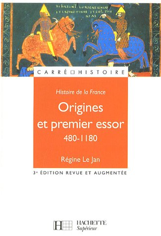 Histoire de la France : Origines et premier essor 480-1180 Histoire de la France : Origines et premier essor 480-1180