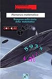 Image de Romanzo Matematico + QUIZ: Romanzo nella storia della matematica (Matematica divertente Vol. 3)