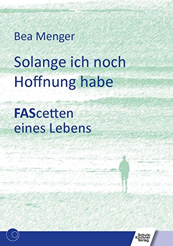 Download Solange ich noch Hoffnung habe: FAScetten eines Lebens Download Solange ich noch Hoffnung habe: FAScetten eines Lebens