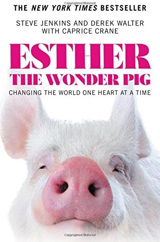 Esther the Wonder Pig: Changing the World One Heart at a Time