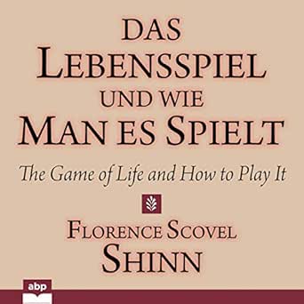 Das Lebensspiel Und Wie Man Es Spielt: The Game Of Life And How To Play It  (Hörbuch-Download): Florence Scovel Shinn, Max Schmidt, Abp Verlag:  Amazon.de: Audible Hörbücher & Originals