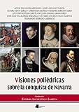 Image de Visiones poliédricas sobre la conquista de Navarra (Ensayo y Testimonio)