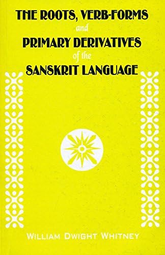 The Roots, Verb-Forms and Primary Derivatives of the Sanskrit Language