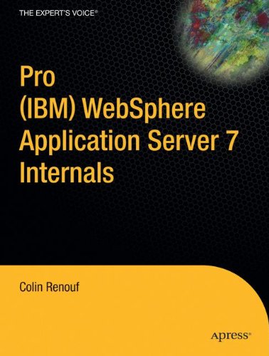 Download Pro IBM WebSphere Application Server 7 Internals (Books for Professionals by Professionals)
