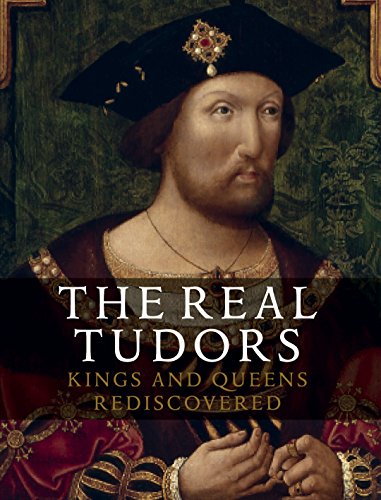 Download The Real Tudors: Kings and Queens Rediscovered Download The Real Tudors: Kings and Queens Rediscovered