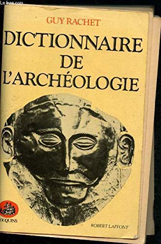 Dictionnaire de l'archéologie Dictionnaire de l'archéologie