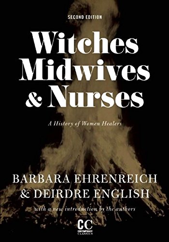 Witches, Midwives, and Nurses (2nd Ed.) (Contemporary Classics by Women (Feminist Press)) Witches, Midwives, and Nurses (2nd Ed.) (Contemporary Classics by Women (Feminist Press))