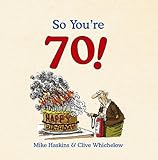 So You're 70!: A Handbook for Super Seniors