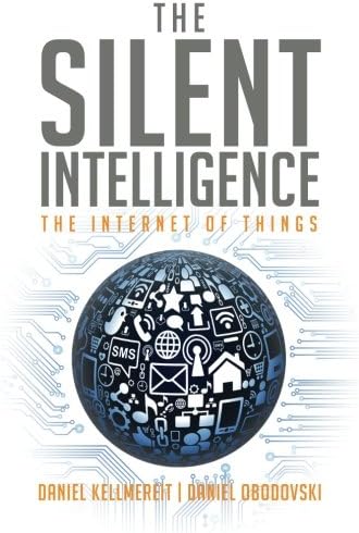The Silent Intelligence - The Internet of Things