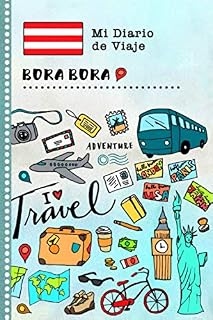 Bora Bora Diario de Viaje: Libro de Registro de Viajes Guiado Infantil - Cuaderno de Recuerdos de Actividades en Vacaciones para Escribir, Dibujar, Afirmaciones de Gratitud para Niños y Niñas