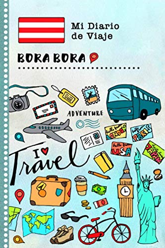Portada de Bora Bora Diario de Viaje: Libro de Registro de Viajes Guiado Infantil - Cuaderno de Recuerdos de Actividades en Vacaciones para Escribir, Dibujar, Afirmaciones de Gratitud para Niños y Niñas