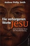 Image de Die verborgenen Worte Jesu: Jesus in Gnosis, Koran und Neuoffenbarung
