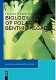  Biology of Polar Benthic Algae (Marine and Freshwater Botany)