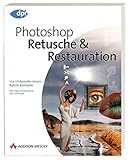 Photoshop - Retusche & Restauration - Aktuell zur Version CS2: Von US-Bestseller-Autorin Katrin Eismann - Mit Original-Bildmaterial zum Download (DPI Grafik) by