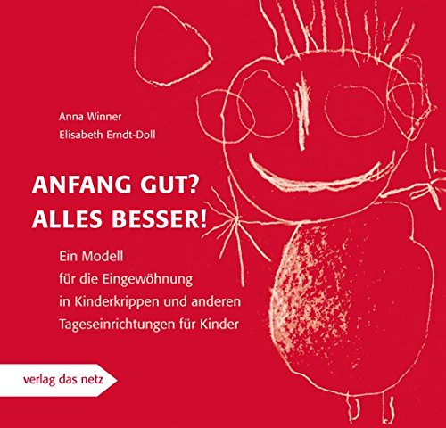 Download Anfang gut? Alles besser!: Ein Modell für die Eingewöhnung in Kinderkrippen und anderen Tageseinrichtungen für Kinder Download Anfang gut? Alles besser!: Ein Modell für die Eingewöhnung in Kinderkrippen und anderen Tageseinrichtungen für Kinder
