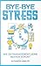 Bye-Bye Stress: wie Zeitmanagement Deine Nerven schont! by Alexander Winkler