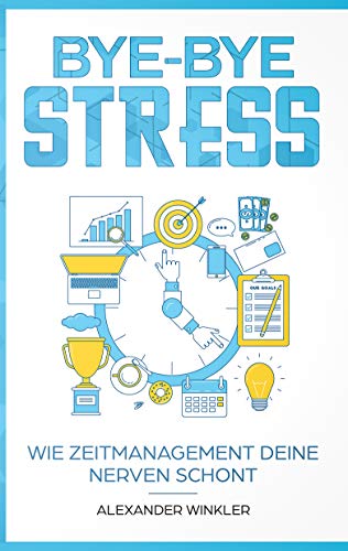 Bye-Bye Stress: wie Zeitmanagement Deine Nerven schont!