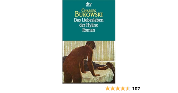 Das Liebesleben Der Hyane Roman Dtv Literatur Amazon De Bukowski Charles Weissner Carl Bucher