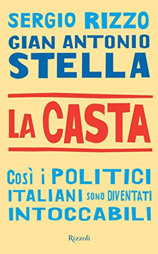 La casta: Così i politici italiani sono diventati intoccabili La casta: Così i politici italiani sono diventati intoccabili