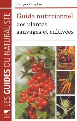 Download Guide nutritionnel des plantes sauvages et cultivées Download Guide nutritionnel des plantes sauvages et cultivées