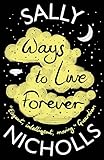 Ways to Live Forever by Sally Nicholls