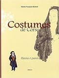 Costumes de Corse : Pannu è panni XVIe-XXe siècle by 