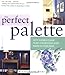 The Perfect Palette: Fifty Inspired Color Plans for Painting Every Roomin Your Home by Bonnie Rosser Krims