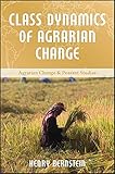 Class Dynamics of Agrarian Change (Agrarian Change and Peasant Studies) by 