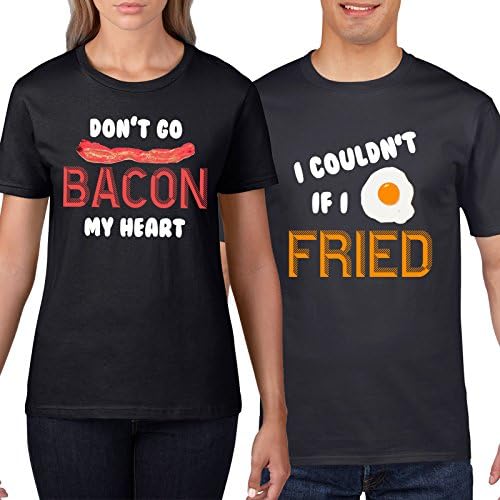 Dont Go Bacon My Heart, Couldnt If I Fried Funny Matching T Shirts - Funny Couples T Shirt, Cute Gift, Bacona and Eggs, Mens Womens King Queen T-Shirt (Black - Couldnt If I Fried, Small Womens)