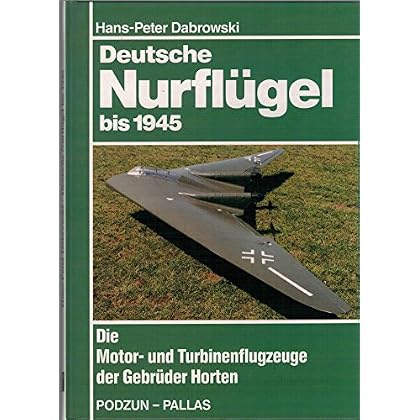 [PDF] Download Deutsche Nurflügel bis 1945. Die Motor- und Turbinenflugzeuge der Gebrüder Horten Kostenlos