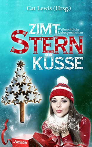 Download Zimtsternküsse: Weihnachtliche Liebesgeschichten Download Zimtsternküsse: Weihnachtliche Liebesgeschichten
