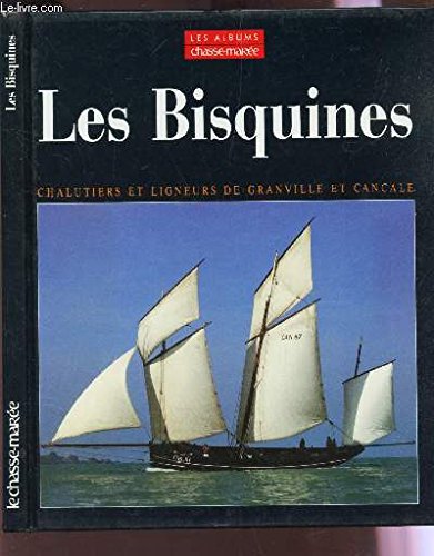 Les  Bisquines : chalutiers et ligneurs de Granville à Cancale