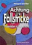 Achtung Fallstricke: Frauenleben in Deutschland by 